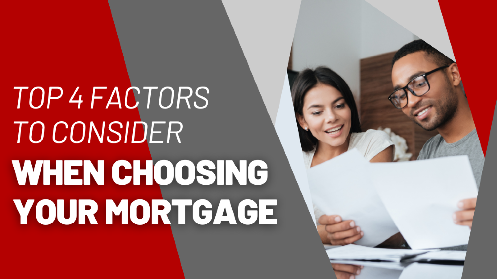 Top 4 Factors to Consider When Choosing Your Mortgage Your trusted