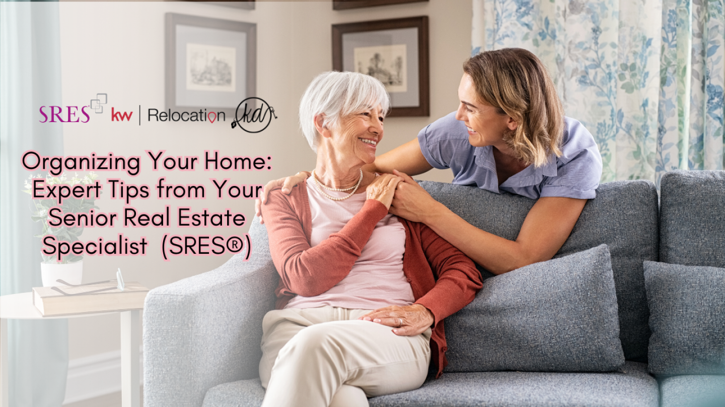 Organizing Your Home Expert Tips from Your Senior Real Estate Specialist  (SRES®).png