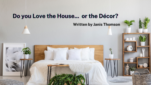 Do You Love the House...or the Decor?